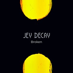 Jey Decay - Broken (Deep Edit)