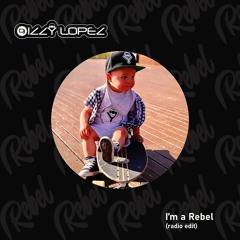 Izzy Lopez - I`m a Rebel (Radio Edit)