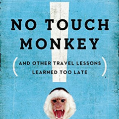 [FREE] PDF 📤 No Touch Monkey!: And Other Travel Lessons Learned Too Late by  Ayun Ha