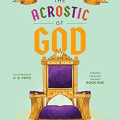 [VIEW] [EPUB KINDLE PDF EBOOK] The Acrostic of God: A Rhyming Theology for Kids (Acrostic Theology f