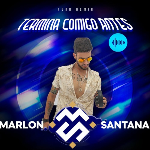 Termina Comigo Antes Dj Marlon Santana Remix