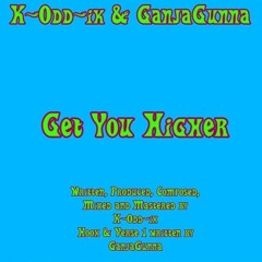 Get You Higher (ft. GanjaGunna)