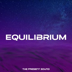 The Present Sound - Equilibrium