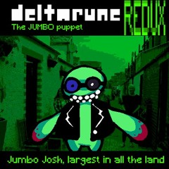 [Deltarune: The Jumbo Puppet REDUX] Jumbo Josh, Largest In All The Land