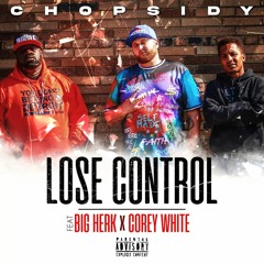 Lose Control - Chopsidy Featuring Big Herk & Corey White
