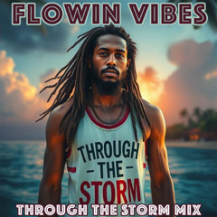 Flowin Vibes - Through The Storm Mix
