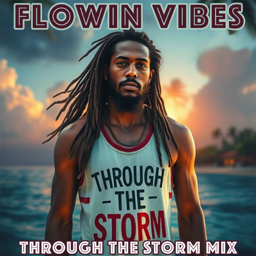 Flowin Vibes - Through The Storm Mix