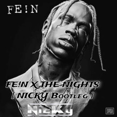 FE!N X THE NIGHTS - [ NICKY Bootleg ]