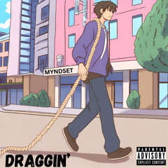 DRAGGIN'