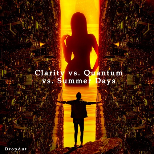 Stream Clarity vs. Quantum vs. Summer Days [DropAUT-Mashup] by DropAUT ...