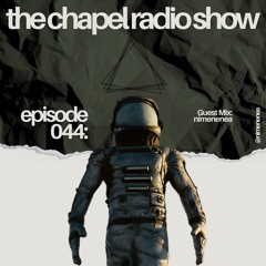 The Chapel Radio Show - Episode 044 (Guest Mix: nimenenea)
