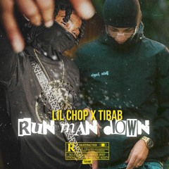 LilChop X TiBab  - RUN MAN DOWN (prod by Joshii G)