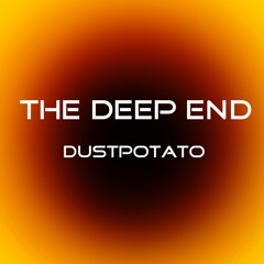 DustPotato - The Deep End (Original)