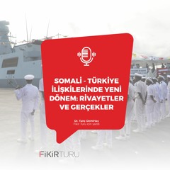 Somali-Türkiye ilişkilerinde yeni dönem: Rivayetler ve gerçekler