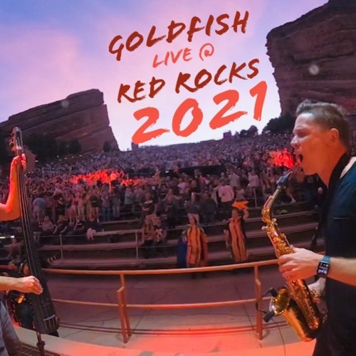 Stream GoldFish Red Rocks 2021 by GoldFish Listen online for free