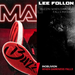 Inoblivion X Mann - Buzzin When Darkness Falls (Lee Follon Mashup) [FREE DOWNLOAD] **SKIP TO 1 MIN**