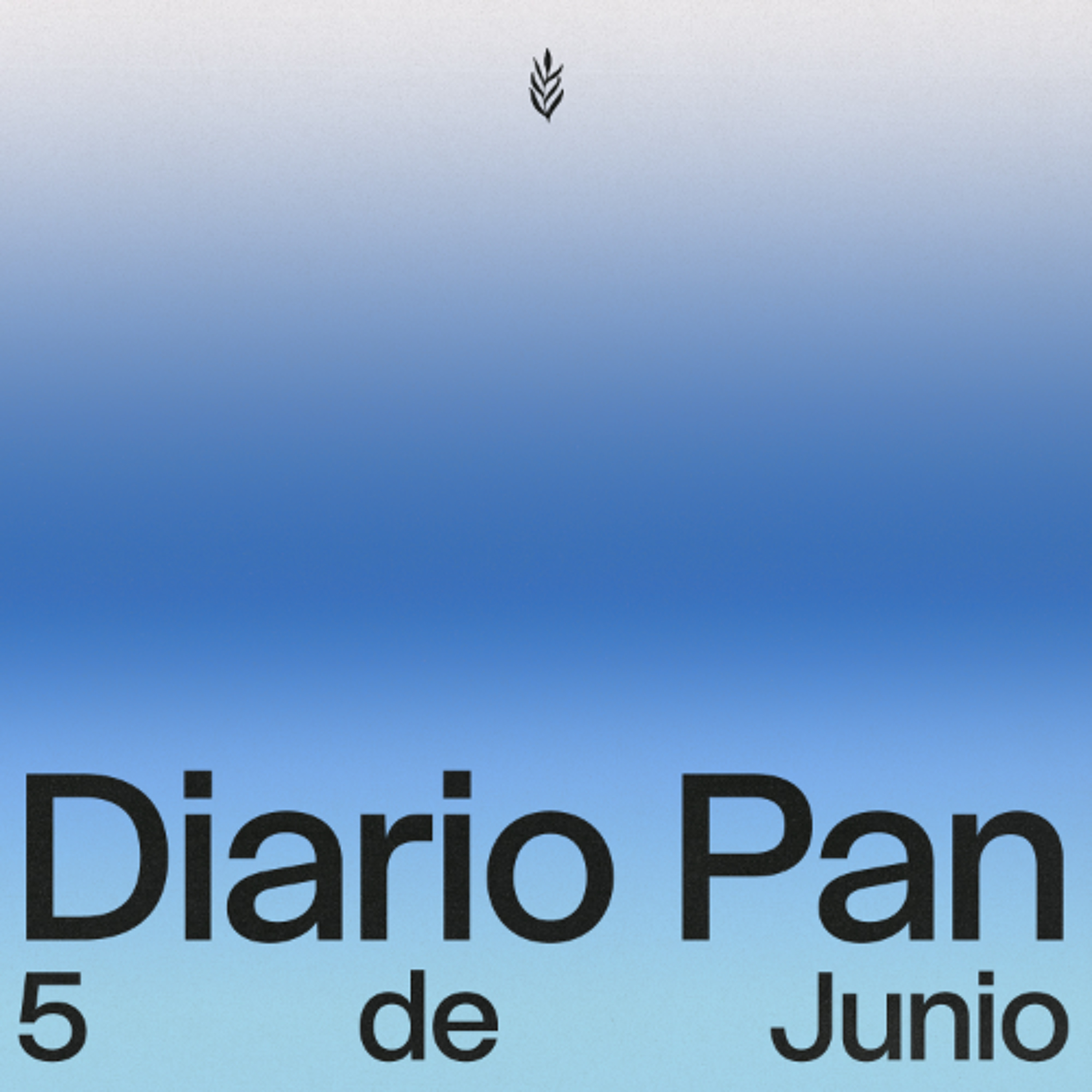 Devocional Diario Pan 5 de Junio #DiarioPan