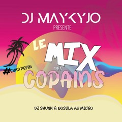 LE MIX DES COPAINS - DJ MAYKYJO #ENKDPEPIN (2022)