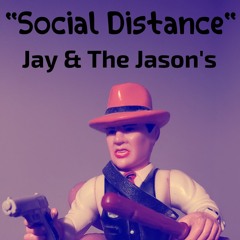 Social Distance - Jay & The Jason's
