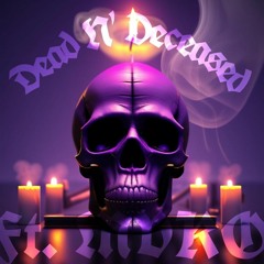 Dead N' Deceased (ft. MVKO) (Prod.  Cyfal)
