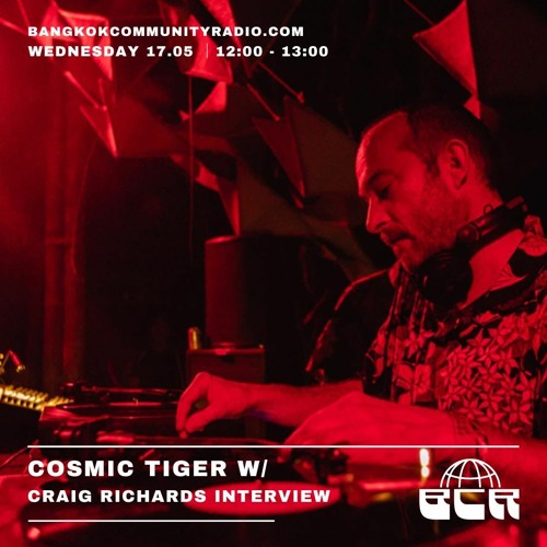 Cosmic Tiger Show w Craig Richards Interview - 17th May 2023