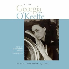 Download pdf Georgia O'Keeffe: A Life by  Roxana Robinson,Bernadette Dunne,Blackstone Publishing