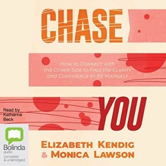 Access [PDF EBOOK EPUB KINDLE] Chase You: How to Connect with the Other Side to Find the Clarity and