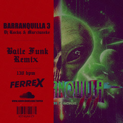 BARRANQUILLA 3 - (FERREX BAILE FUNK REMIX)