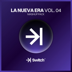 LA NUEVA ERA vol.04 | +10 FREE MASHUPS ->| SWITCH STUDIO 💜