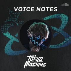 Voice Notes: Tokyo Machine on "MVP"