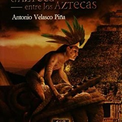 Get [KINDLE PDF EBOOK EPUB] Tlacaelel El Azteca Entre Losaztecas (Spanish Edition) by  Antonio Velas