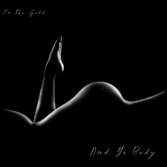 Cee Tha Gxdd - Need Yo Body