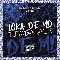 LOKA DE MD - TIMBALAIE MC ZKW - DJ DUH 011 & DJ KLEY