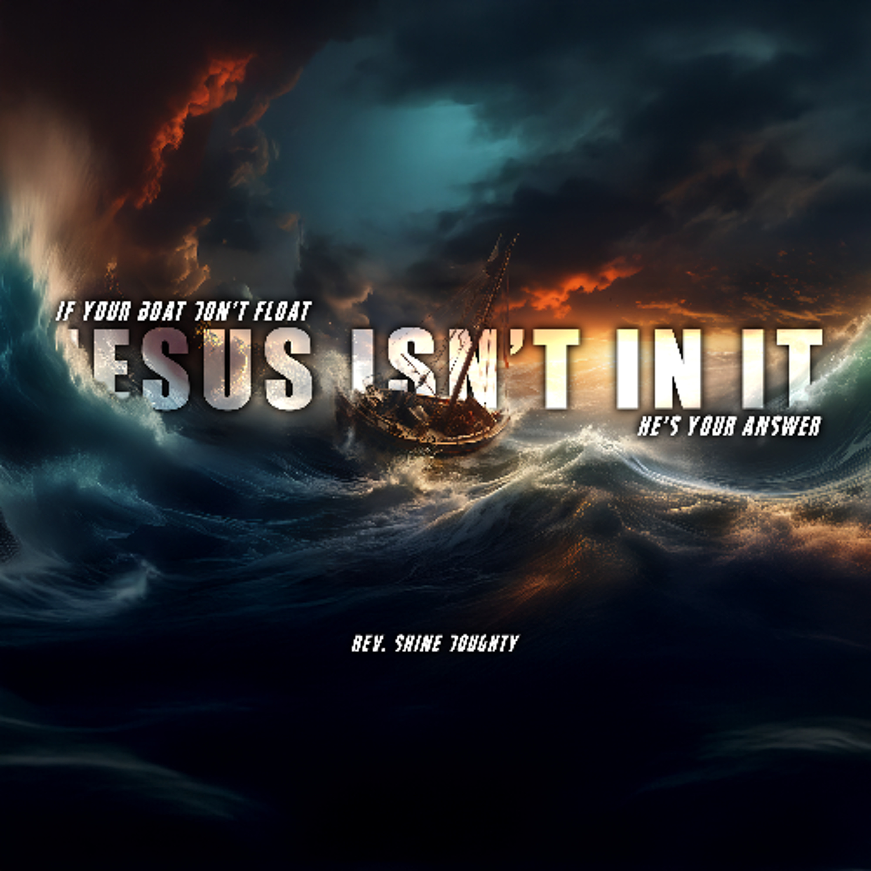6.22.25 | "If Your Boat Don't Float, Jesus Isn't In It; He's Your Answer" | Rev. Shine Doughty