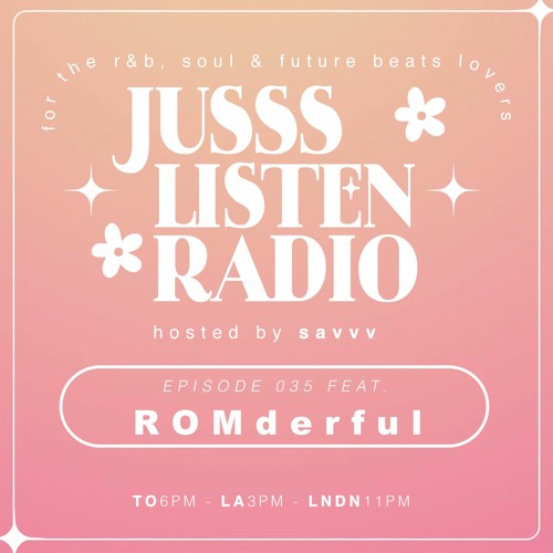 JUSSS LISTEN RADIO EP. 035 W/ ROMderful