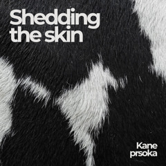 Becoming Through Shedding