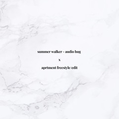 summer walker x audio hug (aprtment freestyle/edit)