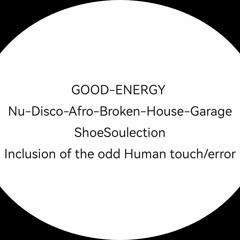 Good Energy-Nu-Disco-Afro-Broken-House-Garage Mix