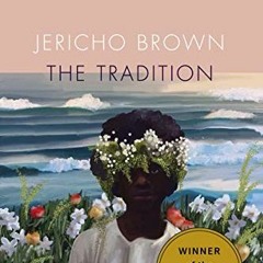 READ EBOOK EPUB KINDLE PDF The Tradition by Jericho Brown 💔