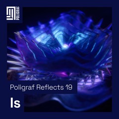 Poligraf Reflects 19: Is