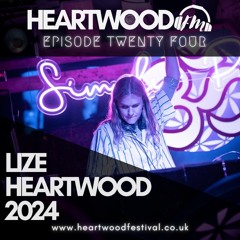 LIZE @ Heartwood 2024: Episode 24: Heartwood FM