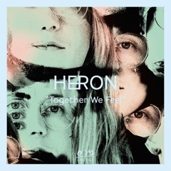 HERON - Together We Feel