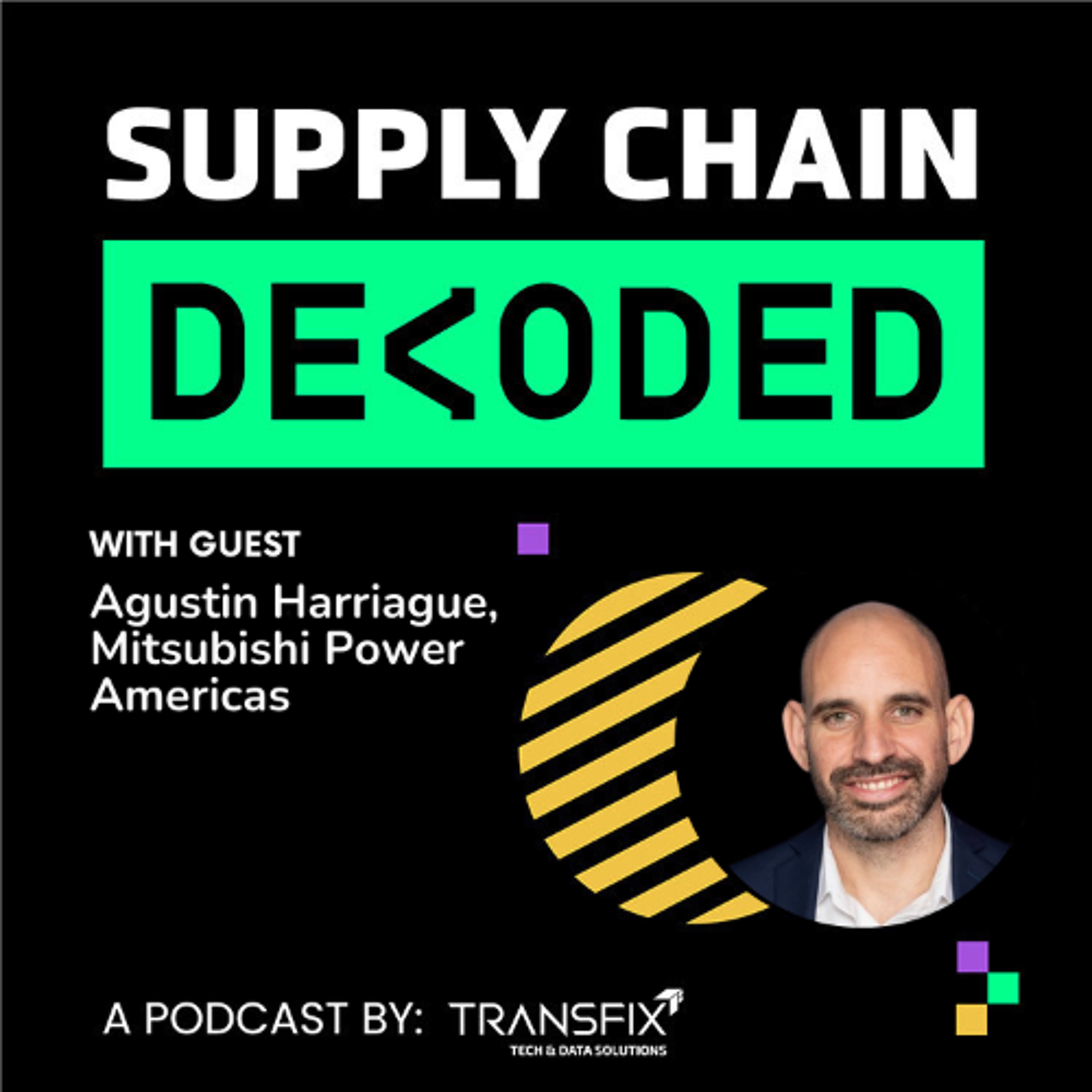 Supply Chain Decoded | Feat. Agustin Harriague, Mitsubishi Power Americas episode artwork