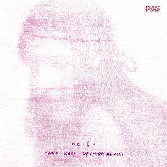 Naila - Can't Keep Up (Misty Remix)