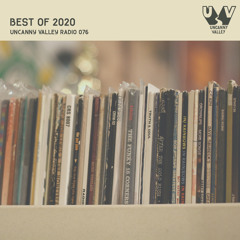 Uncanny Valley Radio 076 - Best of 2020