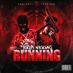 ThugVPN - Your niggaz running (Feat. Rare Kate)