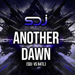 Another Dawn - SDJ Vs R4TL