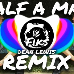 Dean Lewis - Half A Man (Fiks Remix)