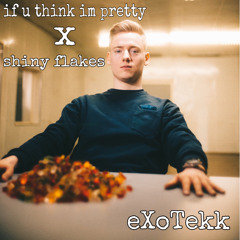if you think i‘m pretty x shiny flakes