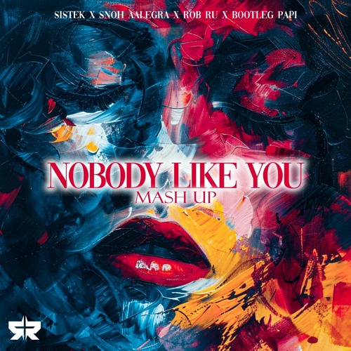 NOBODY LIKE YOU X ROB RU (SISTEK X SNOH MASH UP)